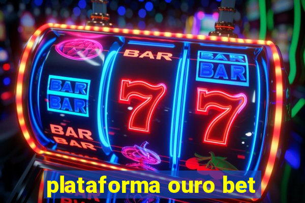 plataforma ouro bet