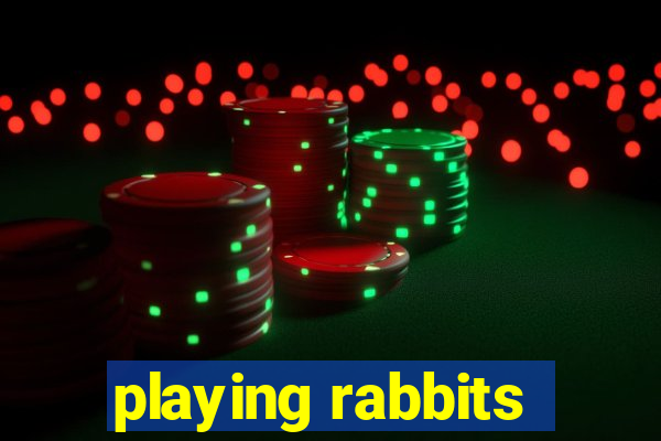 playing rabbits