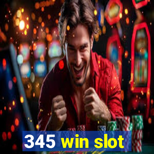 345 win slot