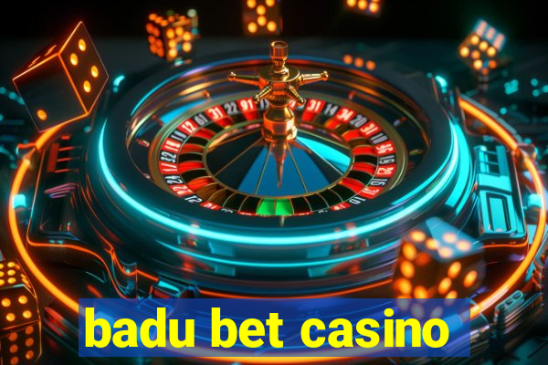 badu bet casino