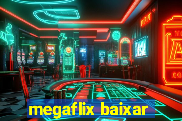 megaflix baixar