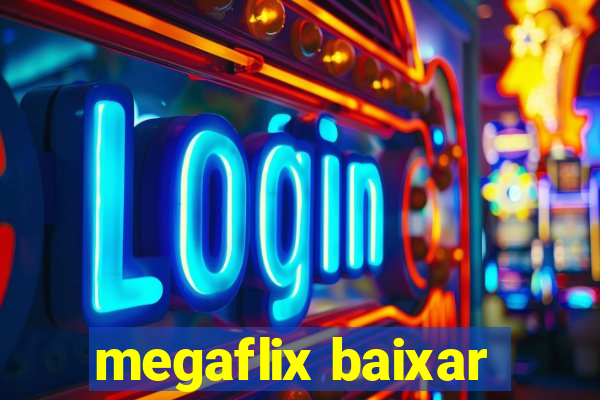 megaflix baixar