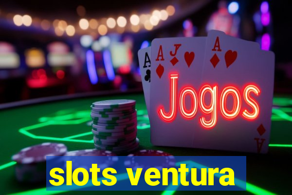 slots ventura