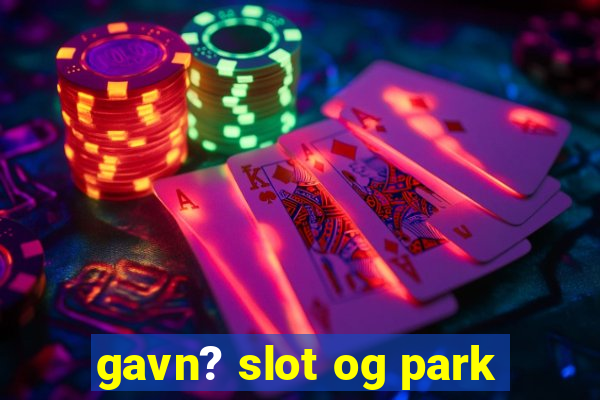 gavn? slot og park