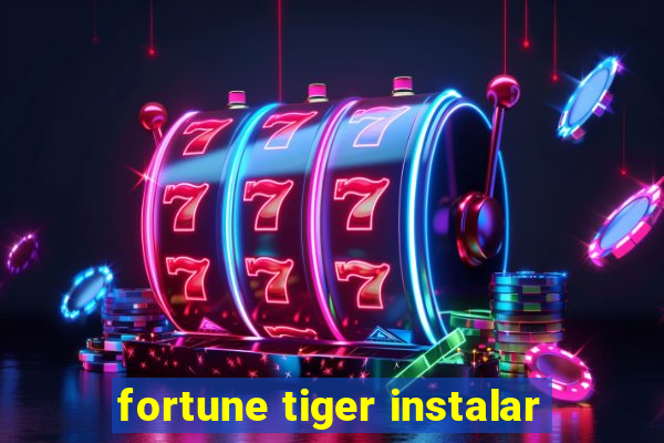 fortune tiger instalar