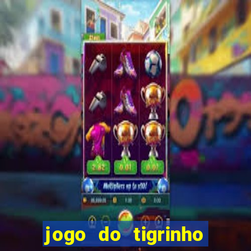 jogo do tigrinho que da bonus sem deposito