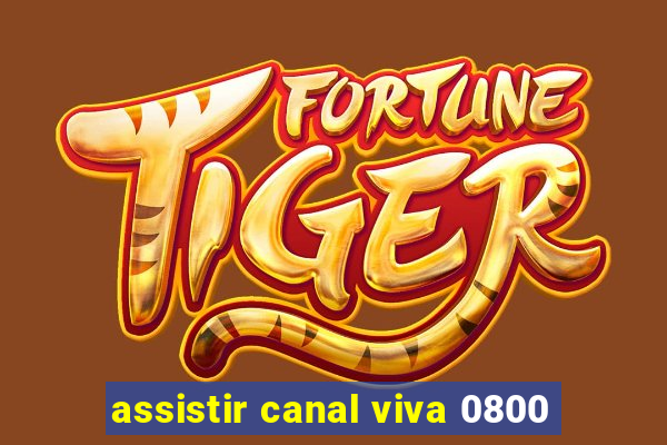 assistir canal viva 0800