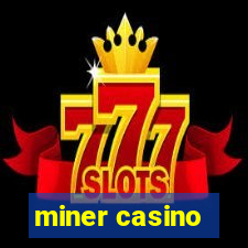 miner casino