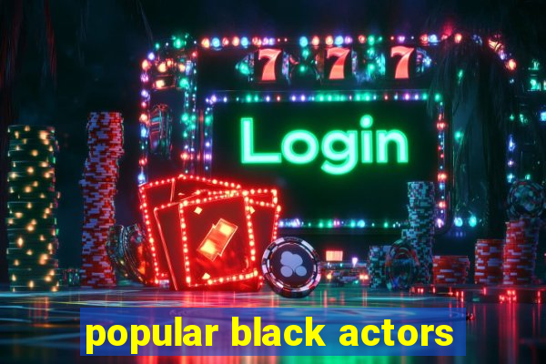 popular black actors