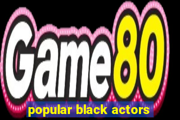 popular black actors