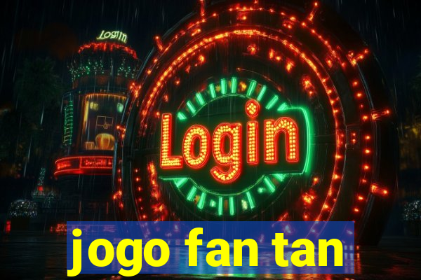 jogo fan tan