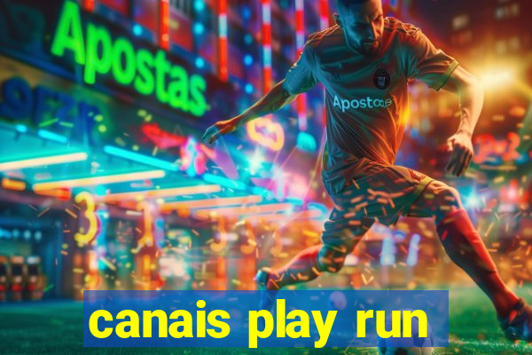 canais play run