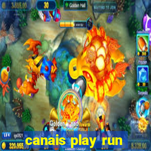 canais play run