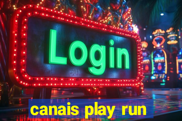 canais play run