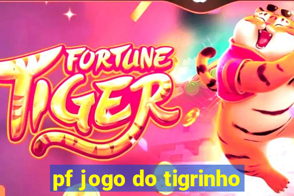 pf jogo do tigrinho