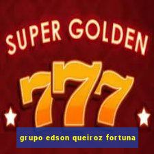 grupo edson queiroz fortuna