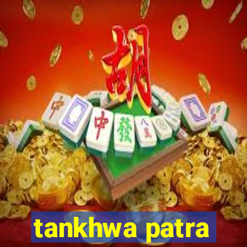 tankhwa patra