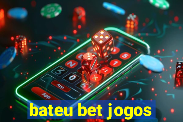 bateu bet jogos