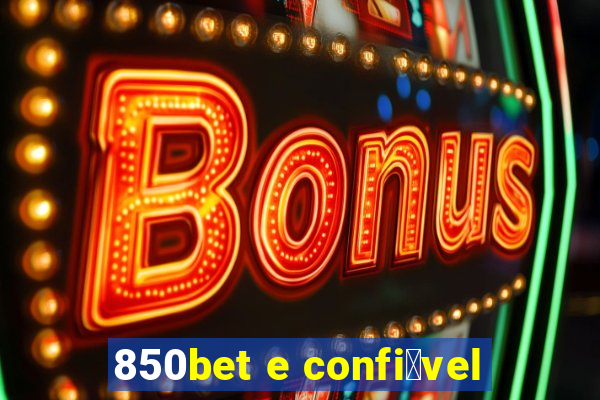 850bet e confi谩vel