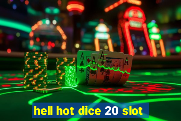 hell hot dice 20 slot