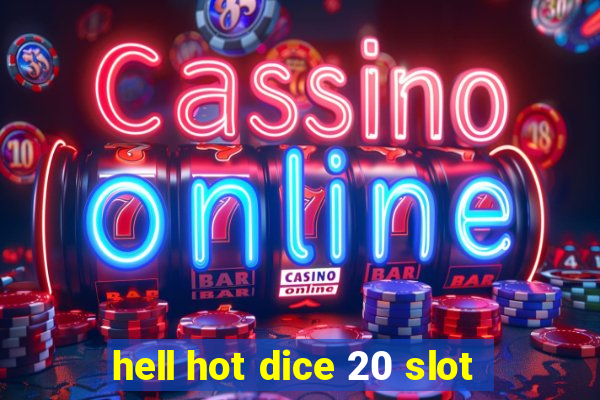 hell hot dice 20 slot