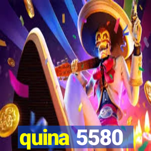 quina 5580