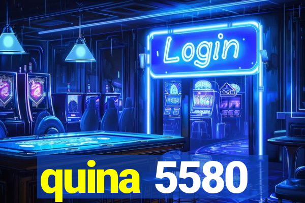 quina 5580