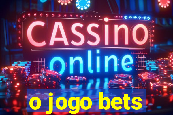 o jogo bets