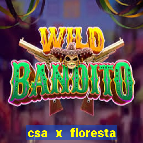 csa x floresta onde assistir