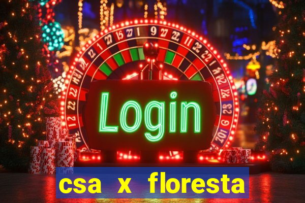 csa x floresta onde assistir