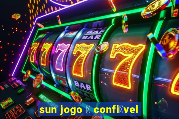 sun jogo 茅 confi谩vel