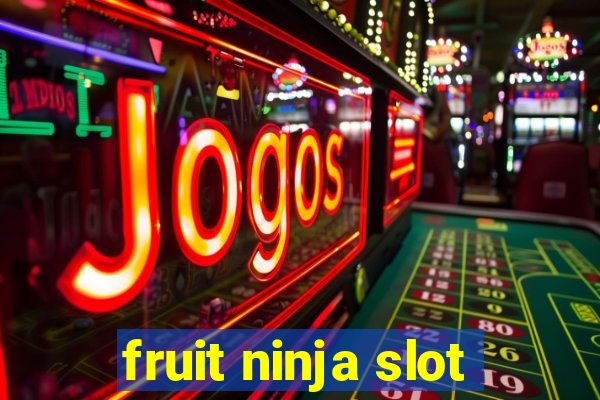 fruit ninja slot