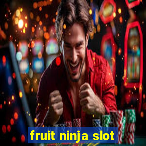 fruit ninja slot