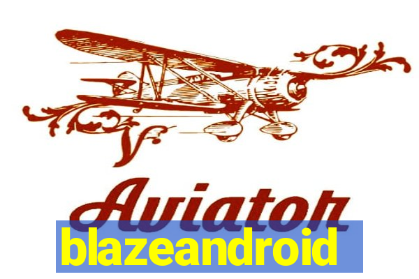 blazeandroid