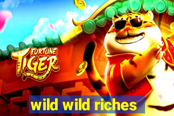 wild wild riches