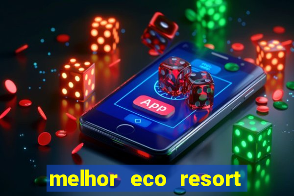 melhor eco resort do brasil