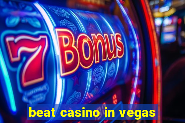 beat casino in vegas