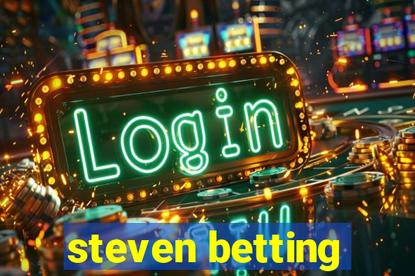 steven betting