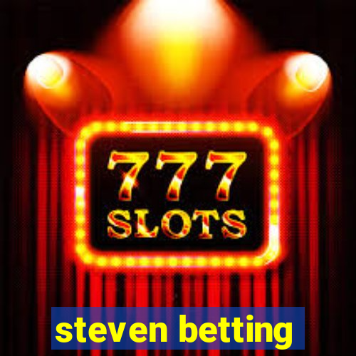 steven betting