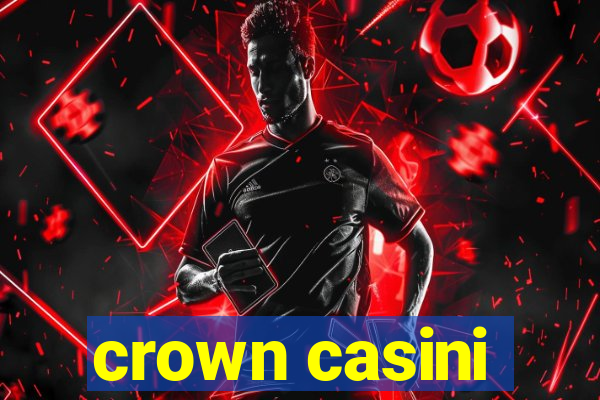 crown casini