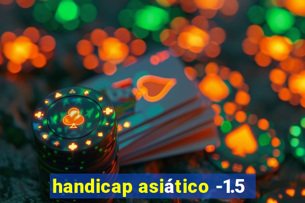 handicap asiático -1.5