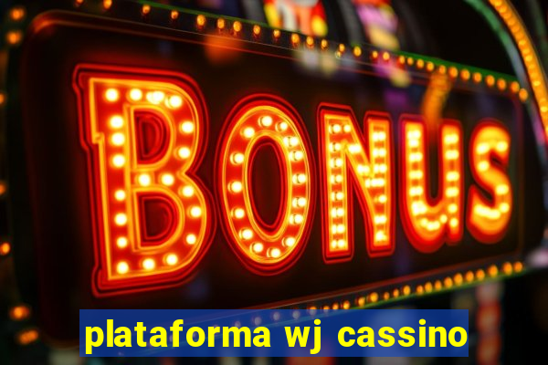 plataforma wj cassino