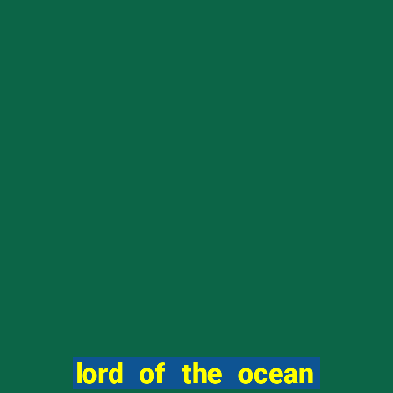 lord of the ocean online slot