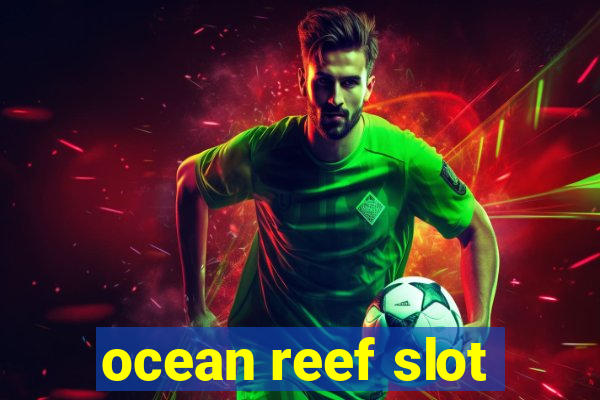 ocean reef slot