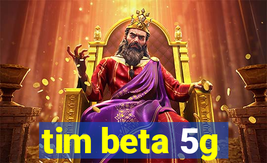 tim beta 5g