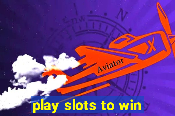 play slots to win