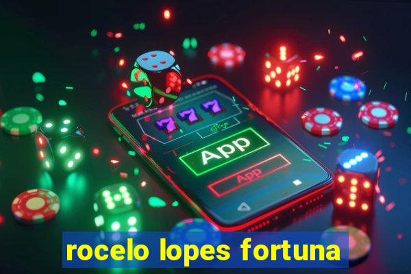 rocelo lopes fortuna