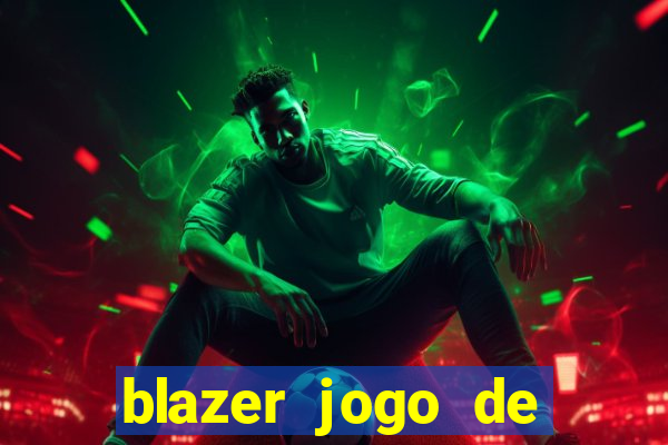 blazer jogo de ganhar dinheiro