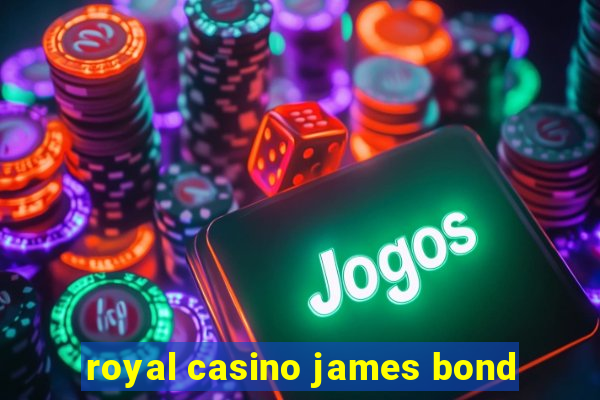 royal casino james bond