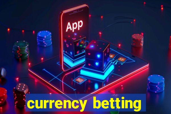 currency betting